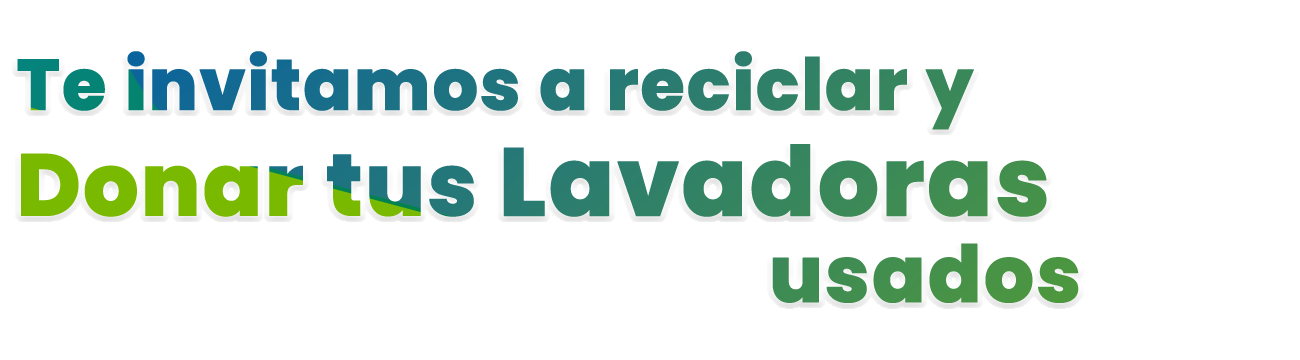 Donar y reciclar Lavadoras en desuso
